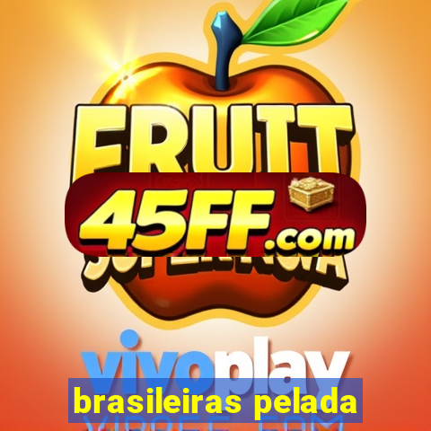 brasileiras pelada